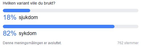 Meningsmåling: Sjukdom eller sykdom?